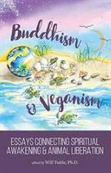 Paperback Buddhism and Veganism: Essays Connecting Spiritual Awakening and Animal Liberation Book