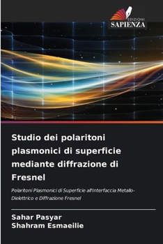 Paperback Studio dei polaritoni plasmonici di superficie mediante diffrazione di Fresnel [Italian] Book