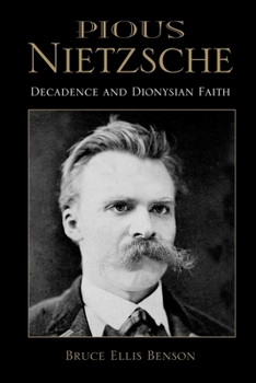 Paperback Pious Nietzsche: Decadence and Dionysian Faith Book
