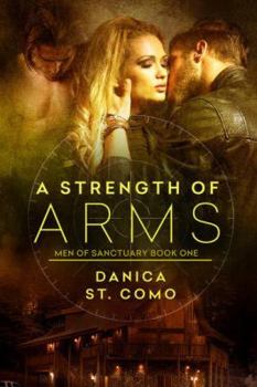 Paperback A Strength of Arms: Men of Sanctuary Book 1 Book