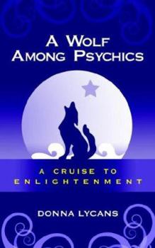 Paperback A Wolf Among Psychics: A Cruise To Enlightenment Book