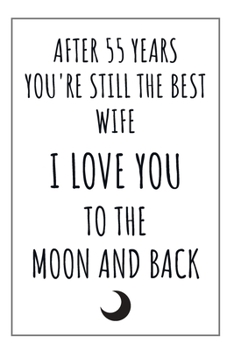 55 Year Anniversary Journal: 55 Year Wedding Anniversary Gift For Her - Women or Wife - Blank Lined Journal - A Romantic and Meaningful Present For A 55th Year Anniversary