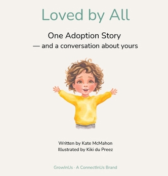 Hardcover Loved by All: One Adoption Story - and a conversation about yours (Origin Stories) Book