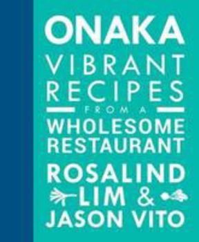 Paperback ONAKA: Vibrant Recipes from a Wholesome Restaurant Book