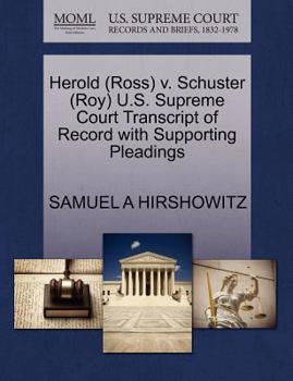 Paperback Herold (Ross) V. Schuster (Roy) U.S. Supreme Court Transcript of Record with Supporting Pleadings Book