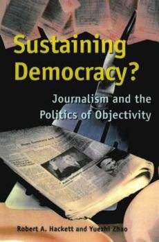 Paperback Sustaining Democracy?: Journalism and the Politics of Objectivity Book
