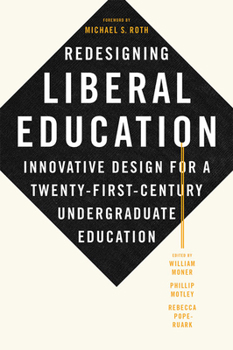Hardcover Redesigning Liberal Education: Innovative Design for a Twenty-First-Century Undergraduate Education Book