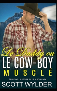 Paperback Le Daddy ou Le Cow-Boy Musclé: Romance contemporaine [French] Book