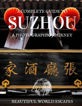 Paperback A Complete Guide to Suzhou: A Photographic Journey Book
