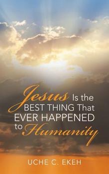 Paperback Jesus Is the Best Thing That Ever Happened to Humanity Book