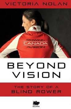 Paperback Beyond Vision: The Story of a Blind Rower Book