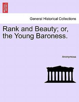 Paperback Rank and Beauty; Or, the Young Baroness. Book