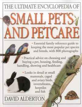 The Ultimate Encyclopedia of Small Pets and Petcare (Ultimate Encyclopedias)