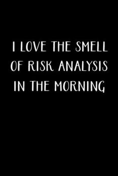 Paperback I Love The Smell Of Risk Analysis In The Morning: Actuary Gifts - Blank Lined Notebook Journal - (6 x 9 Inches) - 120 Pages Book