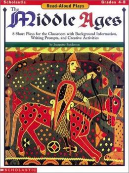 Paperback Read-Aloud Plays: The Middle Ages: 8 Short Plays for the Classroom with Background Information, Writing Prompts, and Creative Activities Book