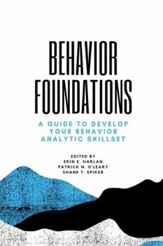 Paperback Behavior Foundations: A Guide to Develop Your Behavior Analytic Skillset Book