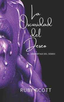 Paperback La Oscuridad del Deseo: Un romance lésbico lleno de pasión [Spanish] Book