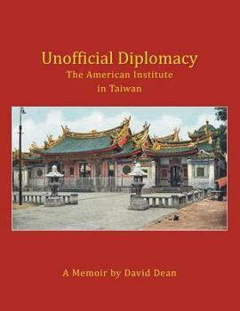 Paperback Unofficial Diplomacy: The American Institute in Taiwan: A Memoir Book