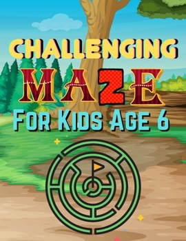 Paperback Challenging Maze for Kids Age 6: Brain Games Fun Sudoku for Children Includes Instructions and Solutions Book