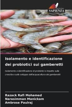 Isolamento e identificazione dei probiotici sui gamberetti: Isolamento e identificazione di probiotici e impatto sulla crescita e sullo sviluppo dell'acquacoltura dei gamberetti (Italian Edition)