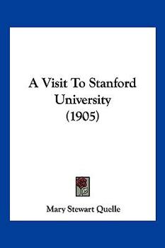 Paperback A Visit To Stanford University (1905) Book