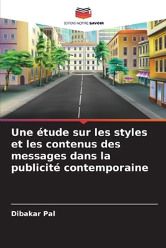 Une étude sur les styles et les contenus des messages dans la publicité contemporaine (French Edition)