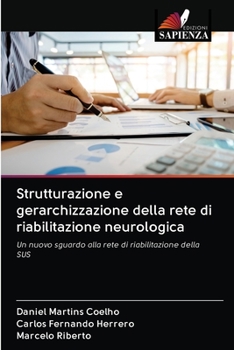 Paperback Strutturazione e gerarchizzazione della rete di riabilitazione neurologica [Italian] Book