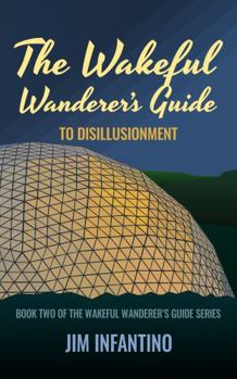 Paperback The Wakeful Wanderer's Guide: to Disillusionment Book