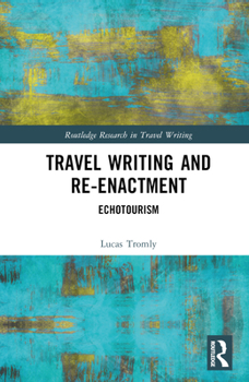 Hardcover Travel Writing and Re-Enactment: Echotourism Book