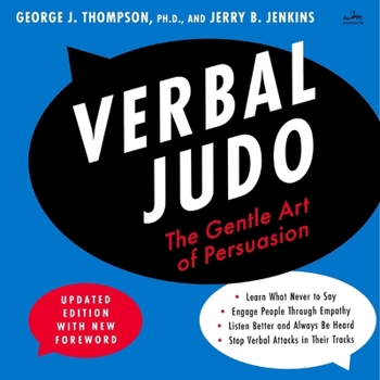 Verbal Judo, Second Edition: The Gentle Art of Persuasion
