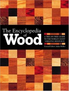 Hardcover The Encyclopedia of Wood, New Edition: A Tree by Tree Guide to the World's Most Versatile Resource Book