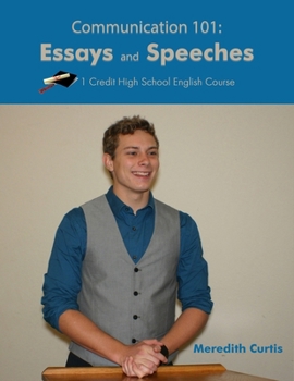 Paperback Communication 101: Essays & Speeches: One Credit High School English Course Book