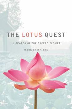 Hardcover The Lotus Quest: In Search of the Sacred Flower Book