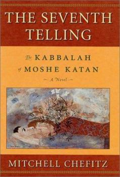 Hardcover The Seventh Telling: The Kabbalah of Moeshe Kapan Book