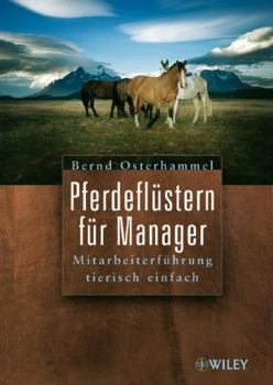 Paperback Pferdeflüstern für Manager: Mitarbeiterführung tierisch einfach (German Edition) [German] Book