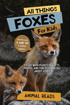Paperback All Things Foxes For Kids: Filled With Plenty of Facts, Photos, and Fun to Learn all About Foxes [Large Print] Book