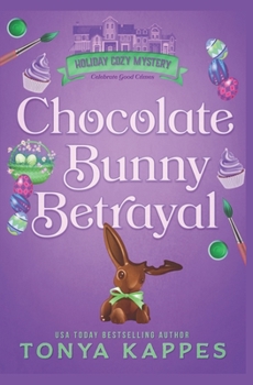 Chocolate Bunny Betrayal (Holiday Cozy Mystery) - Book #5 of the Holiday Cozy Mystery