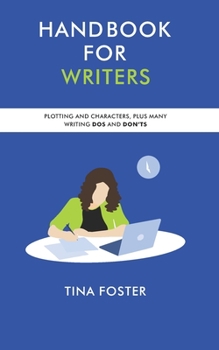 Paperback Handbook for Writers: Plotting and Characters Plus Many Writing Dos and Don'ts Book