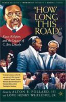 How Long This Road: Race, Religion and the Legacy of C.Eric Lincoln - Book  of the Black Religion/Womanist Thought/Social Justice