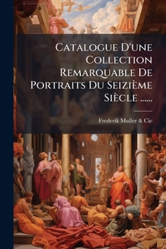 Paperback Catalogue D'une Collection Remarquable De Portraits Du Seizième Siècle ...... [French] Book