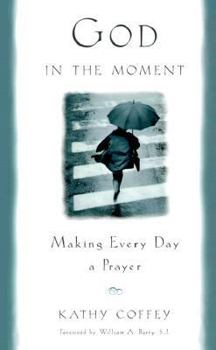 Hardcover God in the Moment: Making Every Day a Prayer Book