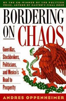 Hardcover Bordering on Chaos: Guerrillas, Stockbrokers, Politicians, and Mexico's Road to Prosperity Book