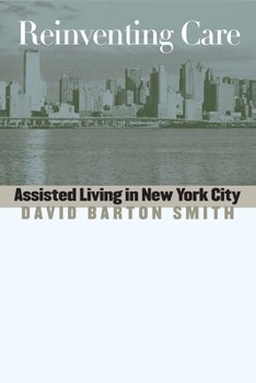 Paperback Reinventing Care: Assisted Living in New York City Book