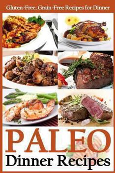 Paperback Paleo Dinner Recipes: Gluten-Free, Grain-Free Recipes for Dinner Book