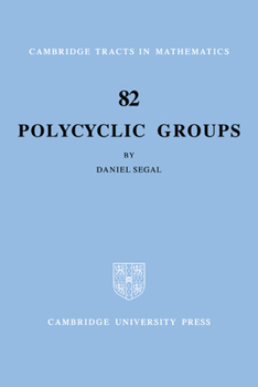 Polycyclic Groups (Cambridge Tracts in Mathematics) - Book #82 of the Cambridge Tracts in Mathematics