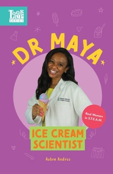 Paperback Dr. Maya, Ice Cream Scientist: Real Women in STEAM Book