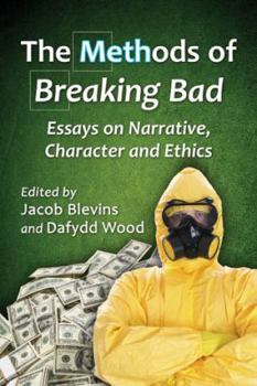 Paperback The Methods of Breaking Bad: Essays on Narrative, Character and Ethics Book