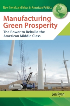 Hardcover Manufacturing Green Prosperity: The Power to Rebuild the American Middle Class Book