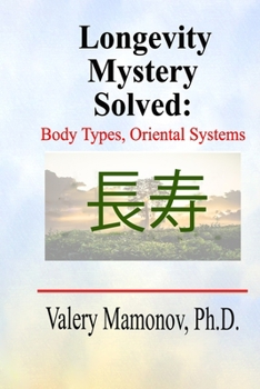 Paperback Longevity Mystery Solved: Body Types, Oriental Systems Book