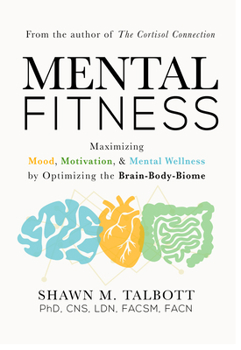 Hardcover Mental Fitness: Maximizing Mood, Motivation, & Mental Wellness by Optimizing the Brain-Body-Biome Book